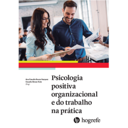 Psicologia positiva organizacional e do trabalho na prática - Volume I Psicologia positiva organizacional e do trabalho na prática - Volume I