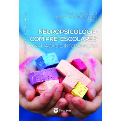 NEUROPSICOLOGIA COM PRE ESCOLARES - AVALIAÇÃO E INTERVENÇÃO