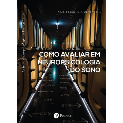 COMO AVALIAR EM NEUROPSICOLOGIA DO SONO COMO AVALIAR EM NEUROPSICOLOGIA DO SONO
