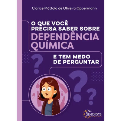 O que você precisa saber sobre dependência química e tem medo de perguntar O que você precisa saber sobre dependência química e tem medo de perguntar