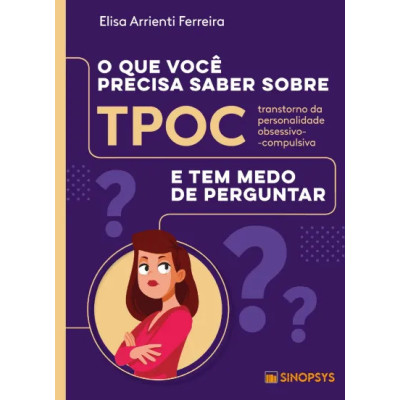 O que você precisa saber sobre transtorno da personalidade obsessivo-compulsiva e tem medo de perguntar