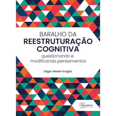 Baralho da reestruturação cognitiva: questionando e modificando pensamentos