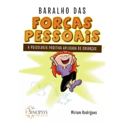 Baralho das forças pessoais: a psicologia positiva aplicada às crianças Baralho das forças pessoais: a psicologia positiva aplicada às crianças
