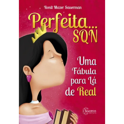 Perfeita... SQN: uma fábula pra lá de real