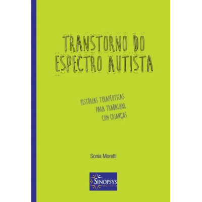 Transtorno do espectro autista: histórias terapêuticas para trabalhar com crianças - autismo Transtorno do espectro autista: histórias terapêuticas para trabalhar com crianças - autismo