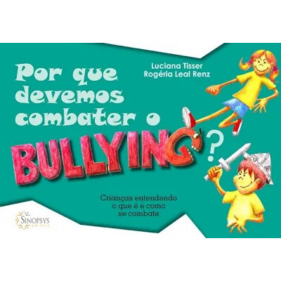 Por que devemos combater o bullying?: Crianças entendendo o que é e como se combate