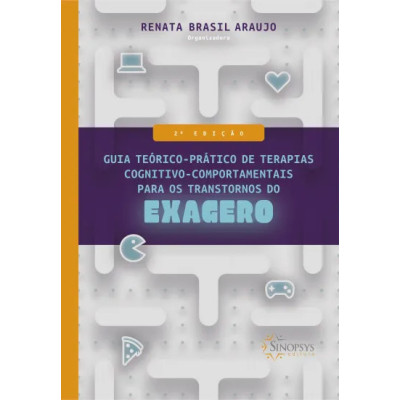 Guia Teórico-Prático de Terapias Cognitivo-Comportamentais para os Transtornos do Exagero