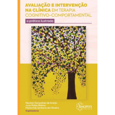 Avaliação e intervenção na clínica em Terapia Cognitivo-Comportamental: a prática ilustrada