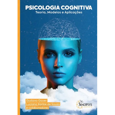 Psicologia cognitiva: teoria, modelos e aplicações