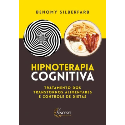 HIPNOTERAPIA COGNITIVA: Tratamento dos transtornos alimentares e controle de dietas