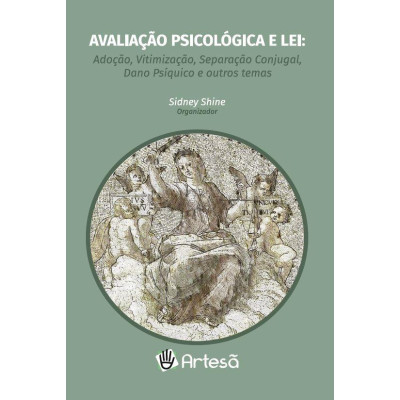 Avaliação Psicologica e Lei - Adoção, Vitimização, Separação Conjugal, Dano Psíquico e outros temas.