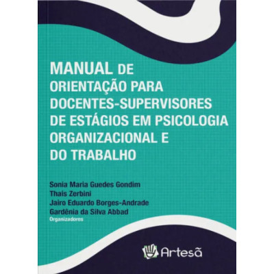 MANUAL DE ORIENTAÇÃO, PARA DOCENTES E SUPERVISORES DE ESTÁGIO EM PSICOLOGIA ORGANIZACIONAL E DE TRABALHO
