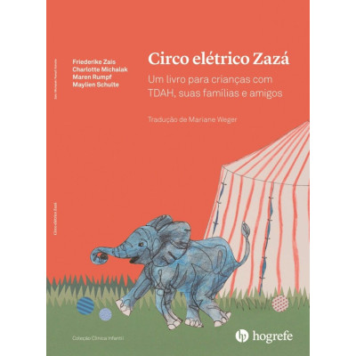 CIRCO ELETRICO ZAZÁ: Um livro para crianças com TDAH, suas famílias e amigos.