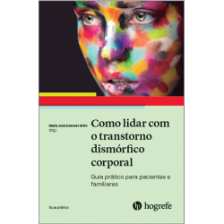COMO LIDAR COM O TRANSTORNO DISMÓRFICO CORPORAL COMO LIDAR COM O TRANSTORNO DISMÓRFICO CORPORAL