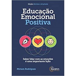 EDUCACAO EMOCIONAL POSITIVA: SABER LIDAR COM AS EMOCOES E UMA IMPORTANTE LICAO